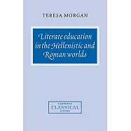 Literate Education in the Hellenistic and Roman Worlds
