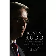 Kevin Rudd: An Unauthorised Political Biography