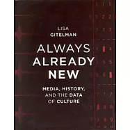 Always Already New: Media, History, and the Data of Culture
