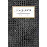 City and School in Late Antique Athens and Alexandria