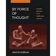 By Force of Thought: Irregular Memoirs of an Intellectual Journey