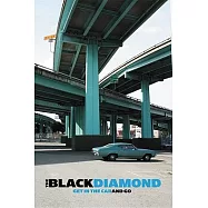 The Black Diamond: Get in the Car and Go