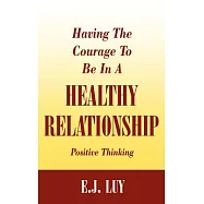 Having the Courage to Be in a Healthy Relationship: Positive Thinking