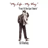 My Life - My Way: Frank &rsquo;ol&rsquo; Blue Eyes&rsquo; Sinatra