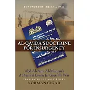 Al-Qa&rsquo;ida&rsquo;s Doctrine for Insurgency: Abd Al-Aziz Al-Muqrin&rsquo;s "a Practical Course for Guerrilla War"