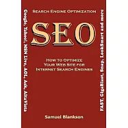 Search Engine Optimization (Seo): How to Optimize Your Web Site for Internet Search Engines : Google, Yahoo!, Msn Live