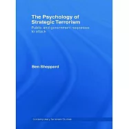 The Psychology of Strategic Terrorism: Public and Government Responses to Attack