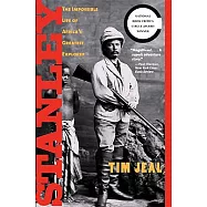Stanley: The Impossible Life of Africa’s Greatest Explorer