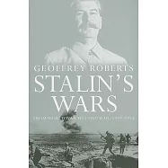 Stalin’s Wars: From World War to Cold War, 1939-1953