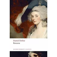 Roxana: The Fortunate Mistress: Or, a History of the Life and Vast Variety of Fortunes of Mademoiselle de Beleau