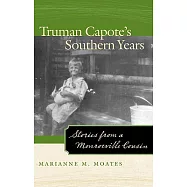 Truman Capote&rsquo;s Southern Years: Stories from a Monroeville Cousin
