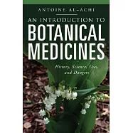 An Introduction to Botanical Medicines: History, Science, Uses, and Dangers