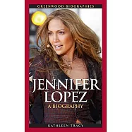 Jennifer Lopez: A Biography