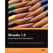 Moodle 1.9 E-learning Course Development: A Complete Guide to Successful Learning Using Moodle 1.9