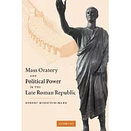 Mass Oratory and Political Power in the Late Roman Republic