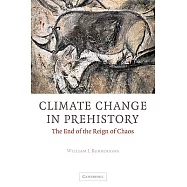 Climate Change in Prehistory: The End of the Reign of Chaos