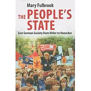 The People’s State: East German Society from Hitler to Honecker