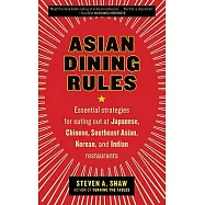 Asian Dining Rules: Essential Strategies for Eating Out at Japanese, Chinese, Southeast Asian, Korean, and Indian Restaurants