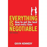 Everything Is Negotiable: How to Get the Best Deal Every Time