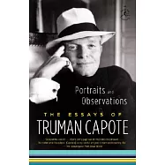 Portraits and Observations: The Essays of Truman Capote