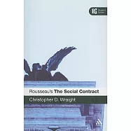 Rousseau&rsquo;s &rsquo;the Social Contract&rsquo;: A Reader&rsquo;s Guide