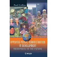 Applying Public Administration in Development: Guideposts to the Future