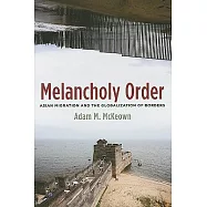 Melancholy Order: Asian Migration and the Globalization of Borders