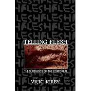 Telling Flesh: The Substance of the Corporeal