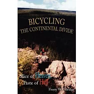 Bicycling the Continental Divide: Slice of Heaven, Taste of Hell