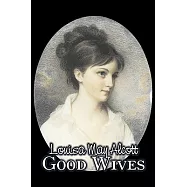 Good Wives by Louisa May Alcott, Fiction, Family, Classics