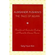 Aleksandr Pushkin&rsquo;s &rsquo;the Tales of Belkin&rsquo;: Formalist and Structuralist Readings and Beyond the Literary Theories