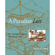 A Paradise Lost: The Imperial Garden Yuanming Yuan