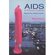 AIDS in French Culture: Social Ills, Literary Cures