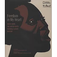 Freedom in My Heart: Voices from the United States National Slavery Museum