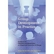 Group Development in Practice: Guidance for Clinicians and Researchers on Stages and Dynamics of Change