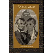 Abraham Lincoln and Robert Burns: Connected Lives and Legends