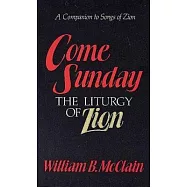 Come Sunday: The Liturgy of Zion