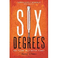 Six Degrees: Our Future on a Hotter Planet