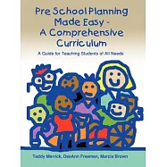 Pre School Planning Made Easy - A Comprehensive Curriculum: A Guide for Teaching Students of All Needs