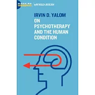 Irvin D. Yalom: On Psychotherapy and the Human Condition