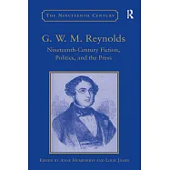 G.W.M. Reynolds: Nineteenth-Century Fiction, Politics, and the Press