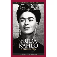 Frida Kahlo: A Biography
