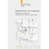 Impoliteness in Language: Studies on Its Interplay With Power in Theory and Practice