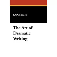 The Art of Dramatic Writing