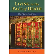 Living in the Face of Death: The Tibetan Tradition