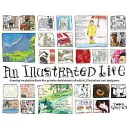 An Illustrated Life: Drawing Inspiration from the Private Sketchbooks of Artists, Illustrators and Designers