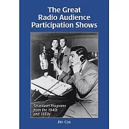 The Great Radio Audience Participation Shows: Seventeen Programs from the 1940s and 1950s