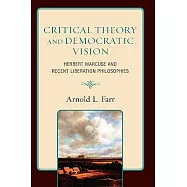 Critical Theory and Democratic Vision: Herbert Marcuse and Recent Liberation Philosophies