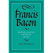 Francis Bacon: History, Politics and Science, 1561 1626