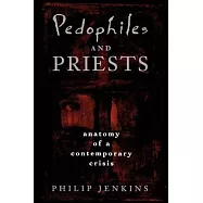Pedophiles and Priests: Anatomy of a Contemporary Crisis